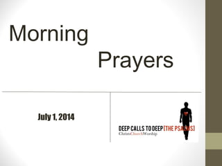 July 1, 2014
Morning
Prayers
 
