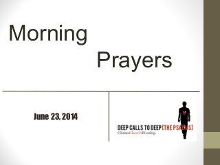 June 23, 2014
Morning
Prayers
 