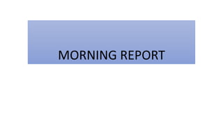 MORNING REPORT
 