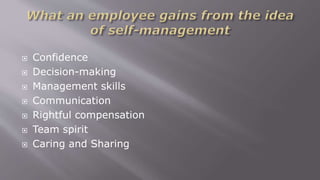  Confidence
 Decision-making
 Management skills
 Communication
 Rightful compensation
 Team spirit
 Caring and Sharing
 