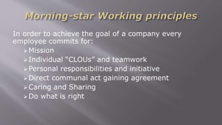 In order to achieve the goal of a company every
employee commits for:
Mission
Individual “CLOUs” and teamwork
Personal responsibilities and initiative
Direct communal act gaining agreement
Caring and Sharing
Do what is right
 