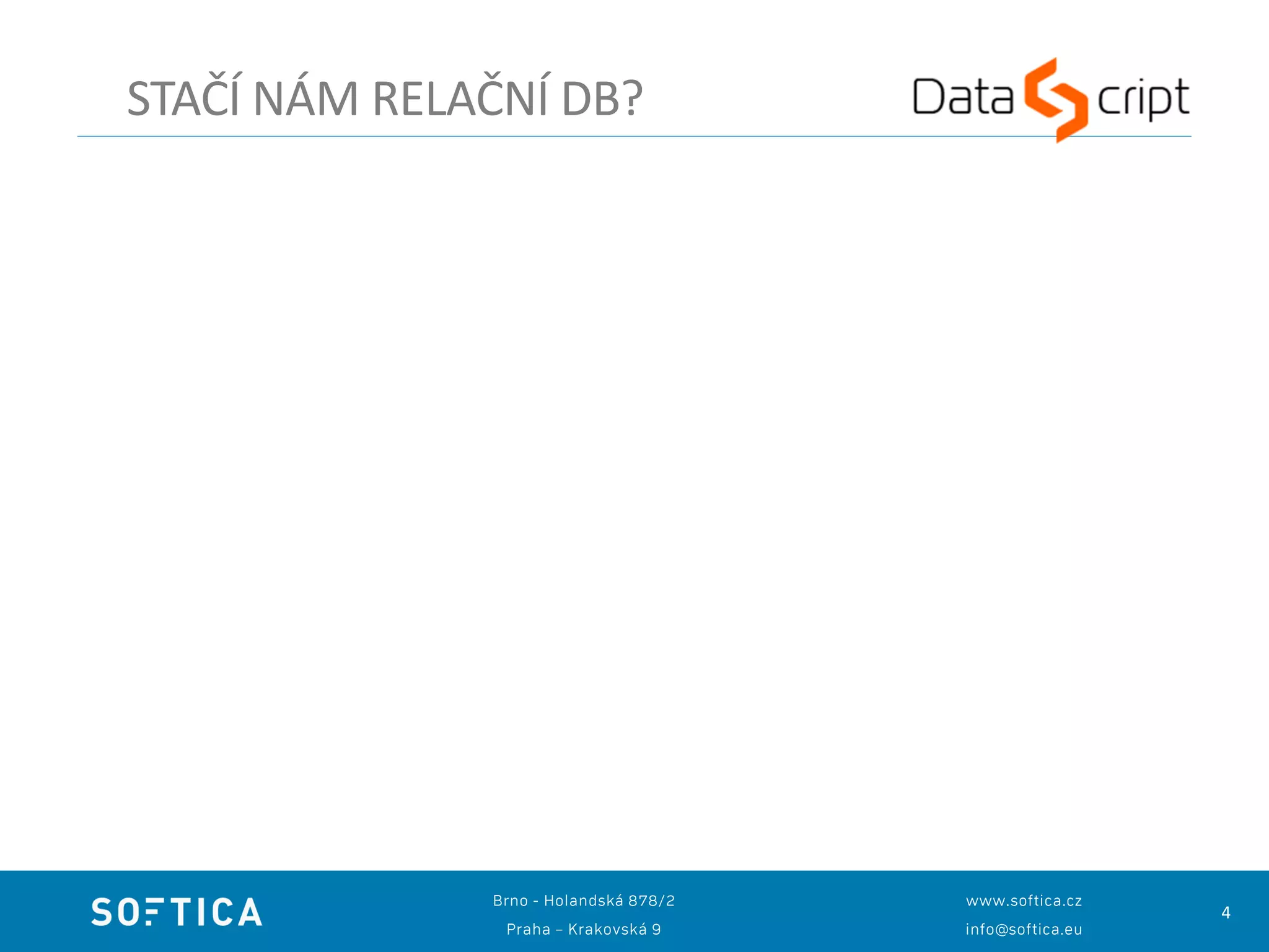 4
STAČÍ NÁM RELAČNÍ DB?
 