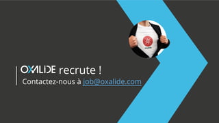 Contactez-nous à job@oxalide.com
recrute !
 