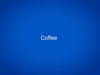 Coffee
 