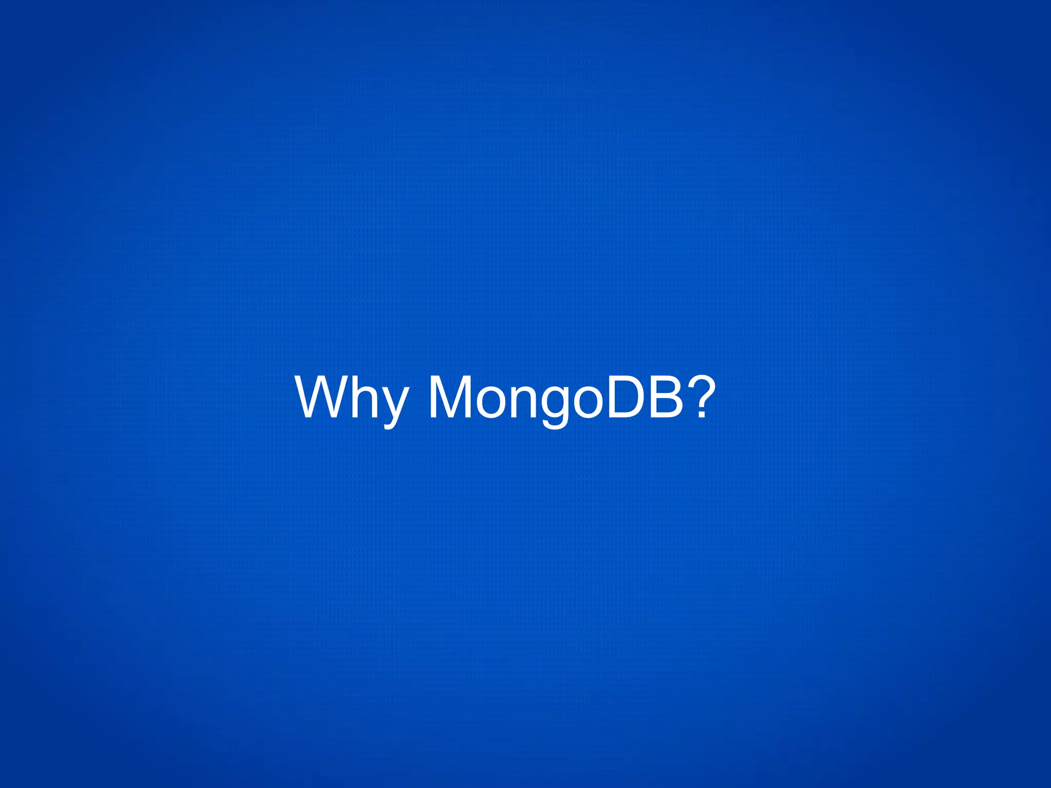Why MongoDB?
 