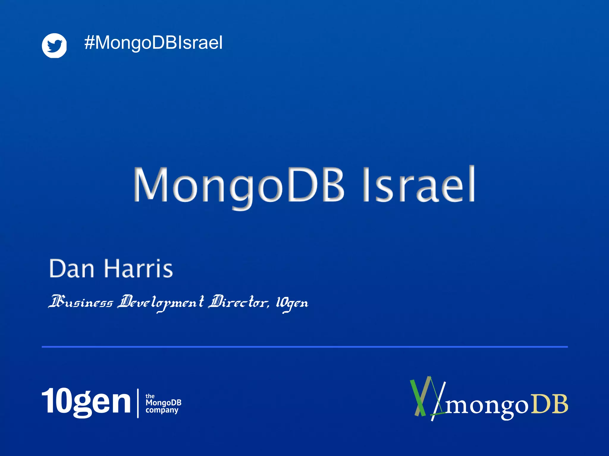 #MongoDBIsrael




Business Development Director, 10gen
 