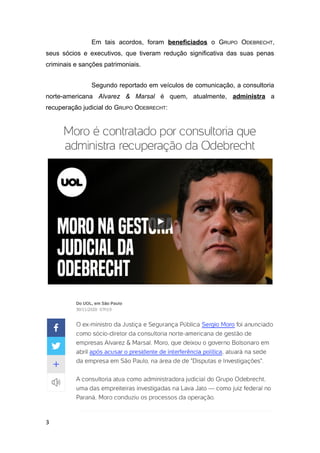 Em tais acordos, foram beneficiados o GRUPO ODEBRECHT,
seus sócios e executivos, que tiveram redução significativa das sua...