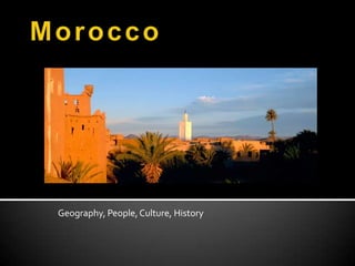 Morocco Geography, People, Culture, History 