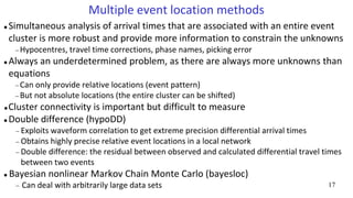 17
Multiple event location methods
 Simultaneous analysis of arrival times that are associated with an entire event
clust...