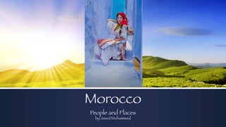 People and Places
by Javed Mohammed
Morocco
 