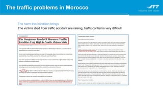 The harm this condition brings
The victims died from traffic accidant are raising, traffic control is very difficult.
The traffic problems in Morocco
 
