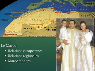 Le Maroc
    Relations européennes
    Relations régionales
    Maroc modern
 