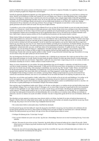 mamma och Barbro fick samma assistans och tillsammans skred vi, så världsvant vi någonsin förmådde, över uppfarten, fångade in våra
kjolar och började gå uppför den obligatoriska marmortrappan.
Innanför de gigantiska glasdörrarna öppnade sig en lika gigantisk foajé. Om vårt hotell hade en fin foajé, så var den bara en viskning mot
denna. Marmor och kristallkronor tävlade med varandra om vem som blänkte mest. Massor av sköna läderfåtöljer fanns i skilda grupper
och när vi kom längre in i lokalen så såg vi också hur den växte även på höjden. Stora svängda trappor ledde åt olika håll upp till breda
balustrader och gigantiska planteringar med äkta växter, för att inte säga hela träd, ramade in trapporna. Och överallt dessa välklädda herrar
och damer och så vi tre utbölingar stående mitt på golvet och inte riktigt kunde bestämma oss åt vilket håll vi skulle titta. Ständigt
strömmade det till nya människor och sorlet steg oavbrutet. Precis på slaget 19.30 öppnades ett antal dörrar in till en annan lokal och vi
gjorde gemensam sak med de andra och styrde våra steg mot de öppna dörrarna.
Vi prickades av mot en lista och flink personal fanns tillhands för att visa oss fram till vårt bord. Bordet var runt och rymde minst dussinet
personer, så vi förstod att vi skulle få nöjet att träffa andra personer också. Mycket riktigt så kom strax ytterligare ett par olika små grupper
och blev anvisade plats vid vårt bord. Artigt och belevat gick de nyanlända runt och presenterade sig innan de tog sin plats i besittning. När
våra bordsgrannar ordnade med sin bordsplacering så tog de uppenbarligen hänsyn till oss, för bredvid mig och Barbro hamnade varsin
herre. Själva hade vi placerat mamma emellan oss för att underlätta konversationen och låta mamma hamna i centrum.
Medan lokalen fylldes på med gäster så passade vi på att se oss omkring. Scenen fanns uppenbarligen bakom höga draperier, och vi borde
inte ha några problem att se showen bra. Tvärtom satt vi så att vi inte behövde vrida oss utan bara kunde se rätt fram. Vi delade också några
ord med våra bordsgrannar och på min sida hade jag fått en gråhårig gentleman på runt 70 vårar. Hans hustru var ytterst charmerande, om
än lite överdrivet sminkad och intill sig så gissade vi att det var deras barn med respektive som satt där. Barbro hade fått en yngre herre
bredvid sig, tom riktigt ung, bara runt 10-12 år. Sedan kom hans föräldrar och fyllde på de sista platserna. Ett blandat sällskap, men med fin
spännvidd på åldrar som det såg ut. Det skulle nog kunna bli en trevlig julaftonskväll, ganska så annorlunda än de vi var vana vid. För våra
bordsgrannar verkade dock detta vara rutin, så där fanns säkert ett bra samtalsämne att penetrera. Nu gällde det bara för mig att hålla
stämbanden i styr och inte hamna för långt ner i ”dalgångarna” utan hålla mig högre upp mot ”topparna” utan att hamna i falsett. Min
erfarenhet var dock att det var lättare att hålla en högre nivå på engelska eftersom jag ändå ständigt måste fundera på ordval och
formuleringar. Kanske hade också det engelska språket en sådan ”melodi” att jag automatiskt hamnade högre upp. Hursomhelst så var jag
inte det minsta orolig, bara spänt nyfiken på vad som komma skulle.
När våra bordsgrannar fick klart för sig att vi inte var floridabor, blev vi plötsligt än mer intressanta. Det visade sig också att flera av dom
hade riktigt goda kunskaper om Sverige. Barbros kavaljer kunde på stående (sittande!) fot räkna upp nästan dussinet svenska popgrupper
eller artister som han hade som sina favoriter. Några kände vi själva till, men resten hade vi ingen aning om att de var svenska, så ryktet om
amerikaners okunskap om vår del av världen verkade en smula överdriven eller…
Maten var ytterst välsmakande och vinet delikat. De kunde uppenbarligen laga mat till mängder av människor och ändå få det att smaka
som från en mindre restaurang. Verkligen imponerande. Vi hade gott om tid att konversera också, och akustiken var så bra att det gick att
prata tvärs över bordet utan att skrika, vilket naturligtvis underlättade, inte minst för mig. Min ”kavaljer” bodde i Miami, men hade flyttat
hit när han pensionerat sig från sin läkarpraktik. Nu hoppade han in lite då och då när en kollega ville vara ledig, ett arrangemang som
passade honom ypperligt. Hans hustru hade alltid varit hemmafru, men flitigt engagerad i sociala frågor och deltog aktivt i ortens
frivillighjälp till alla de fattiga invandrare som samlades i och kring Miami. Många exempel kunde hon ge på de som kommit för att
realisera den amerikanska drömmen, men som nu var så utblottade att de inte kunde återvända till sitt ursprung, hur gärna de än ville.
Deras barn, son och dotter med respektive, bodde i andra delar av USA och skulle nu fira jul och nyår med föräldrarna. Lite oroliga var de
nu för sina ungdomar, som för första gången, nu lämnades ensamma hemma och givetvis skulle ha ett antal partyn för sig och sina
kamrater. Under kvällen så gick också svärsonen iväg några gånger för att föra diverse samtal via mobiltelefonen med ett av sina barn. Att
det inte bara var glada julhälsningar som förmedlades framgick med önskad tydlighet.
Paret med den unge Sverigeälskaren bodde också i Miami, och för dom var detta något av en tradition att gå ut på lokal kvällen innan deras
stora julhögtid, Juldagen. Hon var advokat och han IT-företagare, och var ytterst frågvis kring hur Sverige kunde ha blivit det framstående
IT-land som han uppfattade oss som. Några direkta svar kunde vi tyvärr inte ge, men det fanns i alla fall gott om spörsmål att penetrera
mellan tuggorna. Vi märkte ganska tydligt att det var, om inte överklass så ändå övre medelklass, på vårt sällskap. De var väluppfostrade
och artiga, men ändå ganska så konservativa och könsrollsbundna. Det var tex sällan en av kvinnorna i deras sällskap som initierade en
diskussion, utan det var männen som styrde och ställde vid bordet. Tom den 12-åriga killen gjorde allt för att vara sin bordsdam, Barbro, till
lags.
När efterrätten serverats uppstod en smärre paus innan showen skulle ta sin början. Jag kände för att göra ett besök på damrummet och
fångade in Barbros blick som tydligt talade samma språk. Jag vände mig mot min kavaljer och nämnde att jag behövde resa på mig. Direkt
for han upp, drog artigt ut min stol och räckte mig en hjälpande hand med orden
Så svenska damer behöver också pudra näsan, framförde han skrattande
Lite lätt generad tog jag emot hans hjälp och i ögonvrån såg jag hur också Barbro reste på sig, men även dottern och svärdottern till min
kavaljer gjorde gemensam sak med oss. Detta innebar att samtliga herrar stod upp och följde oss med blicken när vi lämnade sällskapet.
Dottern, hon hade presenterat sig som Sheryl, slöt upp vid min sida och började genast inleda ett samtal
Verkligen fin klänning du har. Är den köpt i Sverige?
Tack, nej det är faktiskt min syster som sytt den. Jag fick den i eftermiddags. Den kom som en total överraskning för mig. Visst är den
underbar.
Mycket. Det menar du inte att hon sytt den. Fantastiskt. Jag skulle aldrig ens komma på tanken på att sy något till mig själv. Skulle
aldrig komma ens så långt att jag kunde bestämma mig för modell eller färg. Lättare att se de färdiga plaggen och avgöra då om den
passar eller inte
Kanske det, men att få ett personligt plagg, uppsytt som det här, överträffar allt. Jag tycker skillnaden både märks och känns. Inte
minst när man blir överraskad på det sätt jag blev.
Sida 26 av 44Mor och dotter
2013-07-31http://evabirgitta.se/morochdotter.html
 