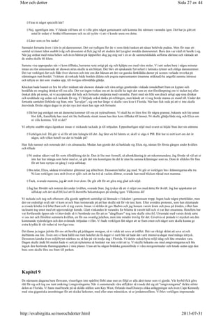 Firar ni något speciellt här?
Nej, egentligen inte. Vi kände väl bara att vi ville göra något gemensamt och komma lite närmare varandra igen. Det har ju gått ett
antal år sedan vi bodde tillsammans och nu så tyckte vi att vi kunde unna oss detta.
Låter som en bra tanke!
Samtalet fortsatte även i kön in på damrummet. Det var tydligen fler än vi som tänkt tanken att näsan behövde pudras. Men för man ett
samtal så rinner tiden snabbt iväg och dessutom så fick jag tid att studera det lyxigöst inredda damrummet. Bara den var värd ett besök i sig.
När jag ordnat med mina behov och även bättrat på läppstiftet slog jag mig ner i en av de sammetsklädda sofforna därinne och väntade att
de andra skulle bli klara.
Samma visa upprepades när vi kom tillbaka, herrarna reste artigt på sig och hjälpte oss med våra stolar. Vi satt sedan bara i några minuter
innan en röst annonserade att showen strax skulle ta sin början. Det blev ett sprakande fyrverkeri i latinska rytmer och eldiga dansnummer.
Det var verkligen fart och fläkt över showen och inte ens det faktum att det var ganska lättklädda damer på scenen verkade inverka på
stämningen runt bordet. Tvärtom så verkade både bordets äldsta och yngsta representanter (mamma oräknad) ha ungefär samma intresse
och utbyte av det som visades upp, till övrigas oförställda glädje.
Klockan hade hunnit en bra bit efter midnatt när showen slutade och våra artiga gentlemän vinkade omedelbart fram en kypare och
beställde en omgång drinkar till oss alla. Det var ingen tvekan om att de skulle ha tagit det som en stor förolämpning om vi tackat nej eller
önskat dela på notan, så vi accepterade det hela och fortsatte småprata med varandra. Paret med sin lille son drack artigt upp sina drinkar
och ursäktade sig sedan och tackade för sig. Vi började också tänka på refrängen, men kände att vi nog borde stanna en stund till. Under det
fortsatta samtalet förhörde sig Stan, min ”kavaljer”, sig om hur länge vi skulle vara kvar i Florida. När han fick reda på att vi inte skulle
återvända förrän några dagar in på det nya året sken han upp och fortsatte
Då ber jag enträget om att damerna kommer till oss på nyårsaftonen. Vi skall ha en liten fest för några grannar, bekanta och lite annat
löst folk, framförde han med sitt lite bullrande skratt innan han åter kom tillbaka till ämnet. Ni skulle glädja både mig och Eliza om
ni ville komma. Vill ni det?
Vi utbytte snabbt några ögonkast innan vi nickande tackade ja till inbjudan. Uppenbarligen nöjd med svaret så höjde Stan åter sin stämma
Verkligen kul. Då gör vi så för att inte krångla till det. Jag låter en bil hämta er, skall vi säga 6 PM. Här har ni mitt kort om det är
något, och vilket hotell var det ni bodde på?
Han fick namnet och noterade det i sin almanacka. Medan han gjorde det så harklade sig Eliza sig, nästan för första gången under kvällen
och tillade
Ni undrar säkert vad för sorts tillställning det är. Den är lite mer formell, så aftonklänning är att rekommendera. Jag förstår så väl att ni
inte har hur många som helst med er, så gör det inte konstigare än det är utan ha samma klänningar som nu. Dom är alldeles för fina
för att bara nyttjas en gång i varje sällskap.
Bra talat, Eliza, sådana trivialiteter glömmer jag alltid bort. Dessutom håller jag med. Ni gör er verkligen bra i klänningarna alla tre.
Ni kan verkligen vara stolt över er själv och att ha två så vackra döttrar, svarade han med blicken riktad mot mamma.
Tack, svarade mamma, jag är stolt över dom. De gör allt för att göra mig glad och nöjd.
Jag har förstått och noterat det under kvällen, svarade Stan. Jag tycker då att vi nöjer oss med detta för ikväll. Jag har uppskattat ert
sällskap och det skall bli kul att få återstifta bekantskapen på söndag igen. Välkomna då!
Vi tackade och neg och eftersom alla gjorde uppbrott samtidigt så lämnade vi lokalen i gemensam tropp. Ingen hade några ytterkläder, men
det var ordenligt svalt när vi kom ut och Stan insisterade på att han skulle stå för vår taxi hem. Efter avmätta protester, som han skrattande
avvisade kördes två bilar fram och vi tog varsin. Innan vi skildes åt gav Barbro och jag honom varsin kram och puss på kinden, vilket han
tacksamt tog emot med ett spjuveraktigt leende. Glatt vinkandes åt varandra for bilarna åt varsitt håll och vi var åter ensamma. Hotellets bar
var fortfarande öppen när vi återvände så vi bestämde oss för att en ”sängfösare” nog inte skulle sitta fel. Utrustade med varsin drink satte
vi oss ner och försökte summera kvällen, en för oss ovanlig julafton, men inte mindre trevlig för det. Givetvis så pratade vi mycket om den
kommande nyårshelgen och den oväntade inbjudan vi fått. Vi hade verkligen fått något att se fram emot och något som skulle kunna ge
extra krydda åt vår redan så trevliga resa.
Det fanns ju ingen julotta för oss att besöka på juldagens morgon, så vi valde att sova ut istället. Det var riktigt skönt att sova ut och
återhämta oss lite. Även om vi bara hållit oss runt hotellet de få dagar vi varit här så hade det varit intensiva dagar med många intryck.
Dessutom kanske även miljöbytet märktes nu så här på vår tredje dag i Florida. Vi tänkte också byta miljö idag och låta stranden vara.
Dagen skulle ändå bli mulen hade vi sett på nyheterna så beslutet var inte svårt att ta. Vi skulle bekanta oss med omgivningarna och bla
ingick den berömda flamingoparken i våra planer. Utan att ha någon brådska genomförde vi våra morgonritualer och letade sedan upp den
buss som skulle föra oss fram till parken.
Kapitel 9
De närmaste dagarna bara försvann, visserligen inte spårlöst förbi utan mer en följd av alla aktiviteter som vi gjorde. Vår hyrbil fick göra
rätt för sig och tog oss runt omkring i omgivningarna. När vi summerade våra utflykter så visade det sig att omgivningarna täckte större
delen av Florida. Vi hann med besök på så skilda ställen som Key West, Orlando med Disneys olika anläggningar och även Cape Kennedy
med sina gigantiska anordningar för att skicka farkoster, med eller utan människor, ut ur jordatmosfären. Vi blev verkligen imponerade
Sida 27 av 44Mor och dotter
2013-07-31http://evabirgitta.se/morochdotter.html
 