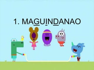1. MAGUINDANAO
 