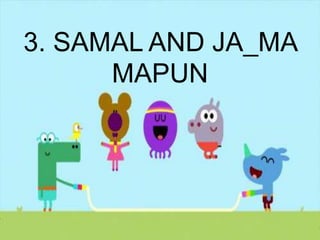 3. SAMAL AND JA_MA
MAPUN
 