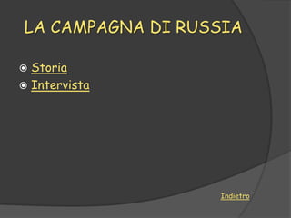 LA CAMPAGNA DI RUSSIA

 Storia
 Intervista




                  Indietro
 