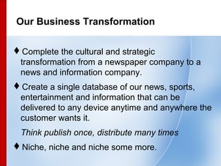 60
Our Business Transformation
Complete the cultural and strategic
transformation from a newspaper company to a
news and ...