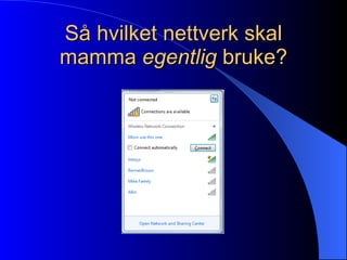Så hvilket nettverk skal mamma  egentlig  bruke? 