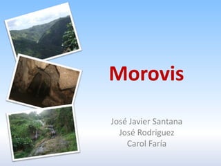 Morovis
José Javier Santana
  José Rodriguez
    Carol Faría
 