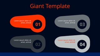 01
Lorem ipsum dolor sit
amet, animal
02
Lorem ipsum dolor sit
amet, animal
03
Lorem ipsum dolor sit
amet, animal
04
Lorem ipsum dolor sit
amet, animal
Giant Template
 