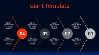 Lorem
ipsum dolor
sit amet,
animal
Lorem
ipsum dolor
sit amet,
animal
Lorem
ipsum dolor
sit amet,
animal
Lorem
ipsum dolor
sit amet,
animal
Lorem
ipsum dolor
sit amet,
animal
Lorem
ipsum dolor
sit amet,
animal
Lorem
ipsum dolor
sit amet,
animal
Lorem
ipsum dolor
sit amet,
animal
04 03 02 01
Giant Template
 