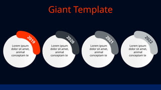 Lorem ipsum
dolor sit amet,
animal
conceptam te
2
0
1
9
Lorem ipsum
dolor sit amet,
animal
conceptam te
2
0
2
0
Lorem ipsum
dolor sit amet,
animal
conceptam te
2
0
2
1
Lorem ipsum
dolor sit amet,
animal
conceptam te
2
0
2
2
Giant Template
 