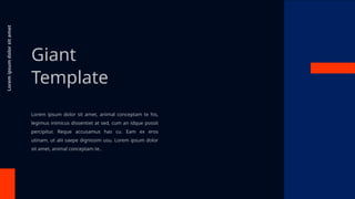 Giant
Template
Lorem ipsum dolor sit amet, animal conceptam te his,
legimus inimicus dissentiet at sed, cum an idque possit
percipitur. Reque accusamus has cu. Eam ex eros
utinam, ut alii saepe dignissim usu. Lorem ipsum dolor
sit amet, animal conceptam te..
Lorem
ipsum
dolor
sit
amet
 