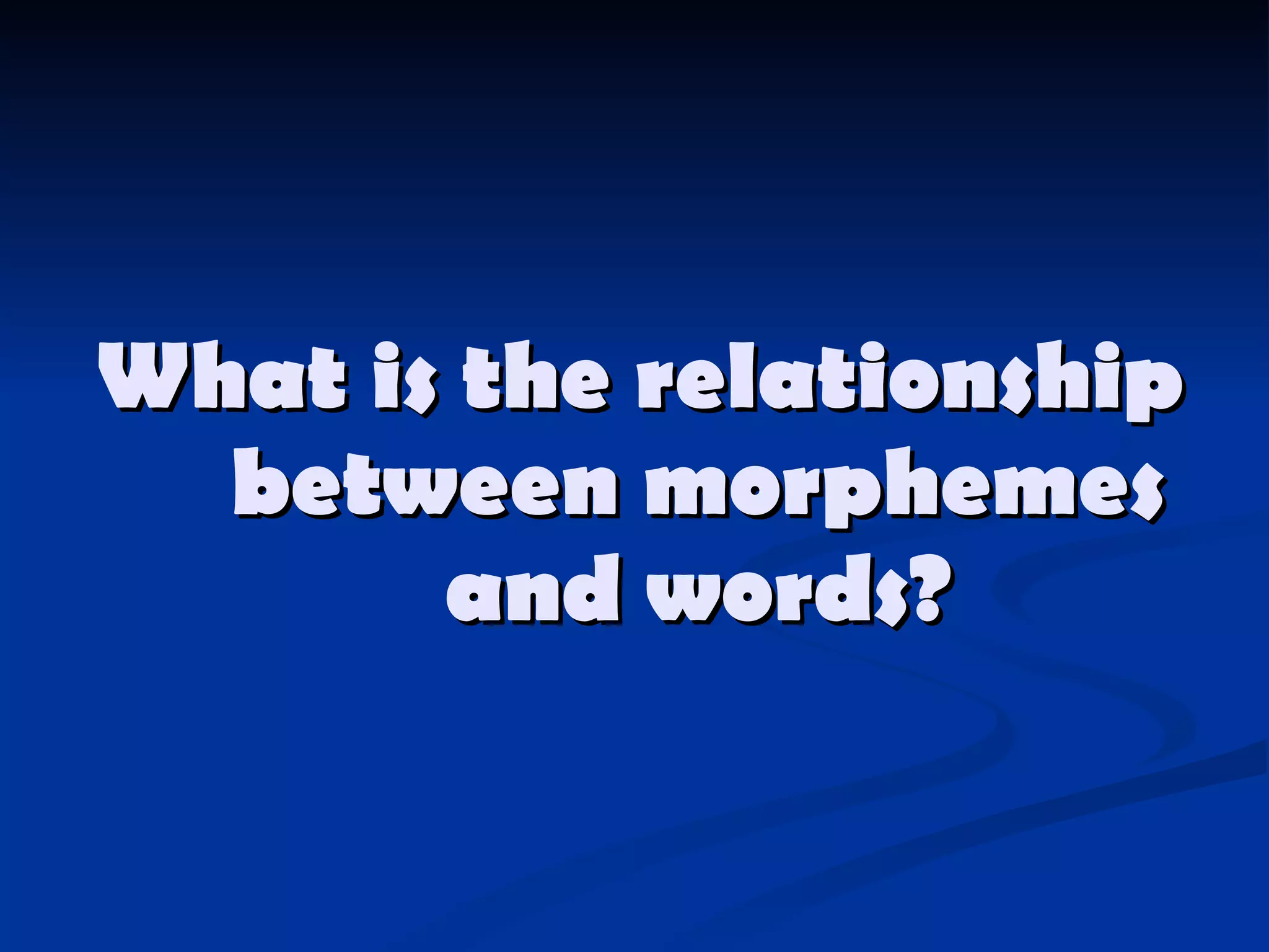 What is the relationship between morphemes and words? 