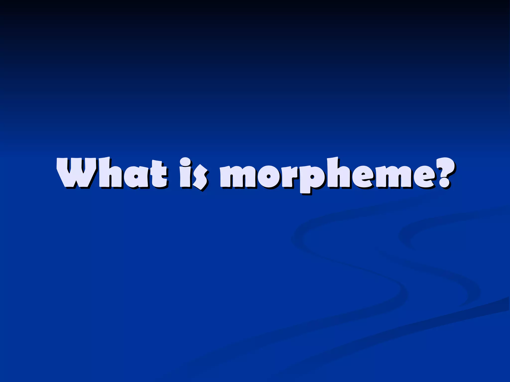 What is morpheme? 