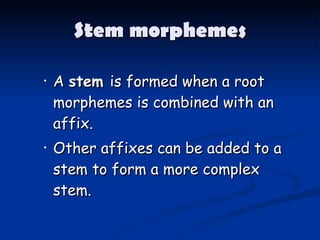[object Object],[object Object],Stem morphemes 