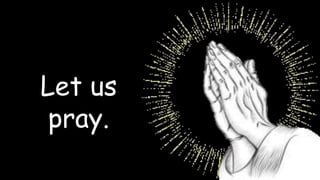 Let us
pray.
 