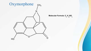 Oxymorphone
Molecular Formula: C H NO
19
17 4
 