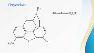 Oxycodone
Molecular Formula: C H NO
18 21 4
 