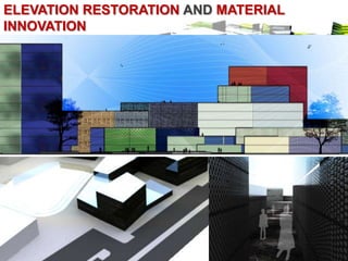 ELEVATION RESTORATION AND MATERIAL
INNOVATION
 
