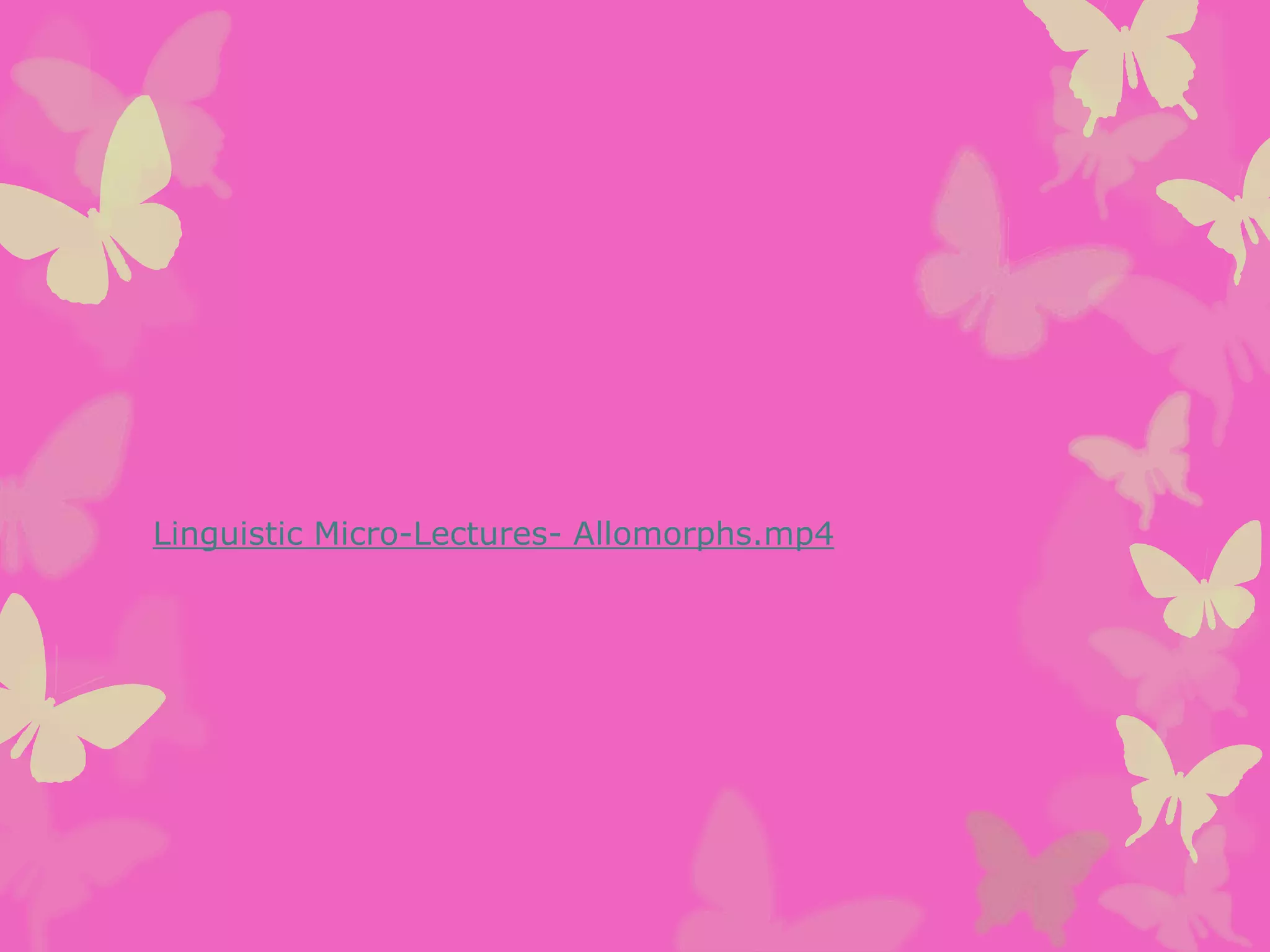 Linguistic Micro-Lectures- Allomorphs.mp4
 