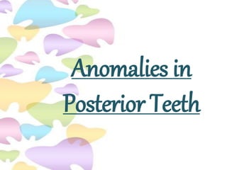 Anomalies in
Posterior Teeth
 