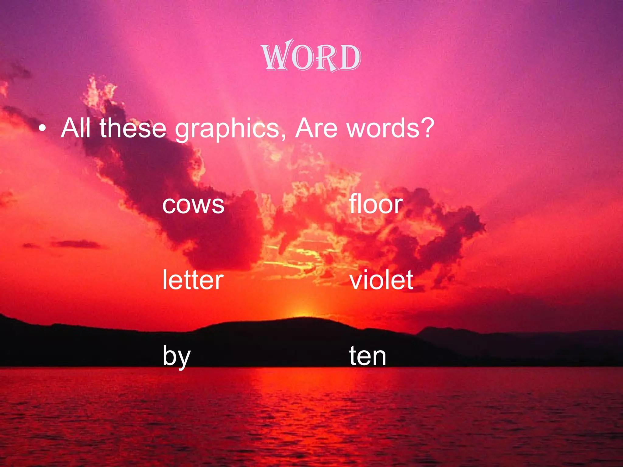 WORD All these graphics, Are words? cows floor letter violet by ten 