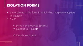 Morphophonemic Process Example Morphophonemic changes | PPTX
