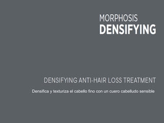 Densifica y texturiza el cabello fino con un cuero cabelludo sensible
 