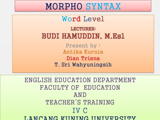 Word Level In Syntax Lecturer Budi Hamuddin M Esl Presented By Sec