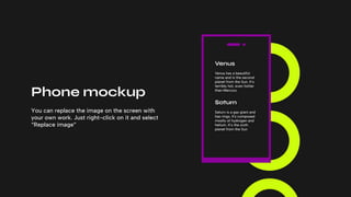 Phone mockup
You can replace the image on the screen with
your own work. Just right-click on it and select
“Replace image”
 