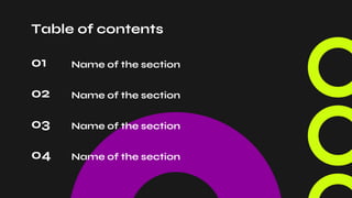 Table of contents
01
02
Name of the section
Name of the section
03 Name of the section
04 Name of the section
 