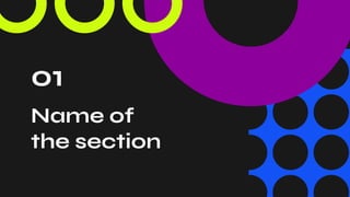 Name of
the section
01
 