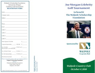 Joe Morgan Celebrity
  Golf Tournament
      to beneﬁt
The Walpole Scholarship
     Foundation




 Sponsored by




 Walpole Country Club
    October 4, 2010
 