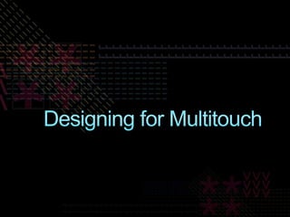 Designing for Multitouch