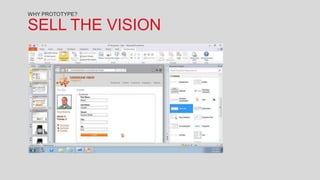 WHY PROTOTYPE?

SELL THE VISION
 