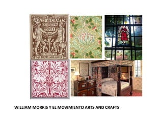 WILLIAM MORRIS Y EL MOVIMIENTO ARTS AND CRAFTS
 