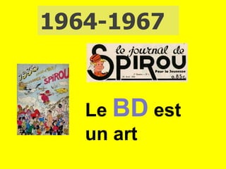 1964-1967 Le  BD  est un art 