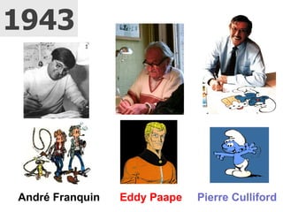 André Franquin Eddy Paape Pierre Culliford 1943 